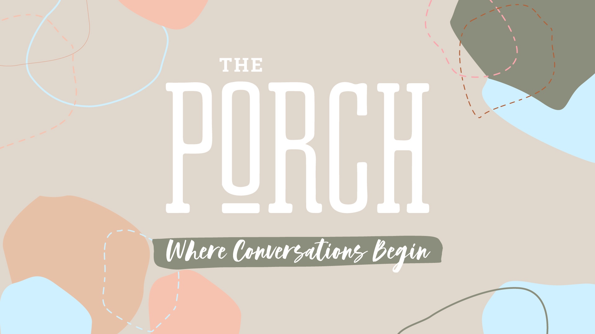 The Porch: Where Conversations Begin